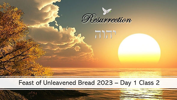 Feast of Unleavened Bread 2023 - Day 1 - Class 2